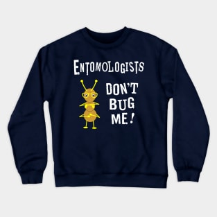 Entomologists Bug White Text Crewneck Sweatshirt